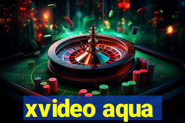 xvideo aqua